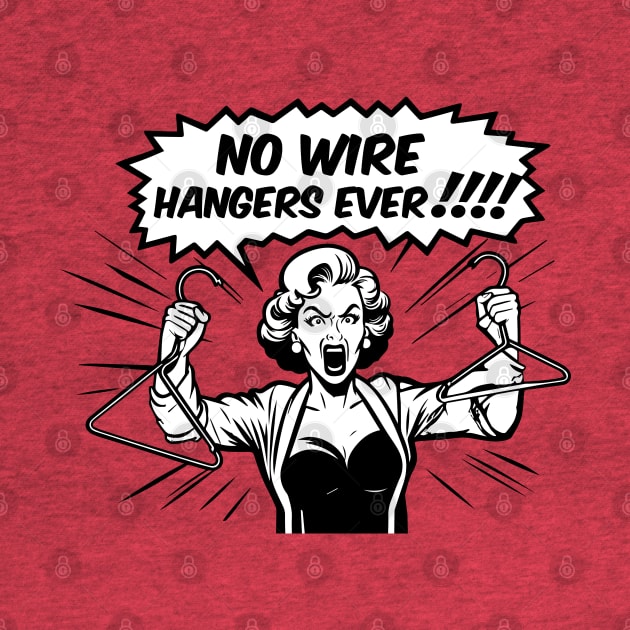 Mommie Dearest No Wire Hangers Ever by ArtFactoryAI